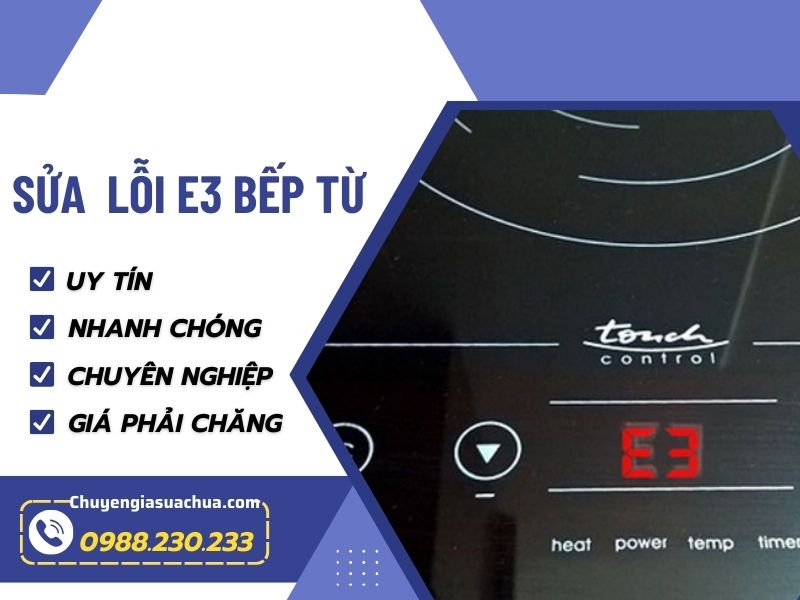 Lỗi E3 bếp từ thợ giỏi uy tín bảo hành cao!