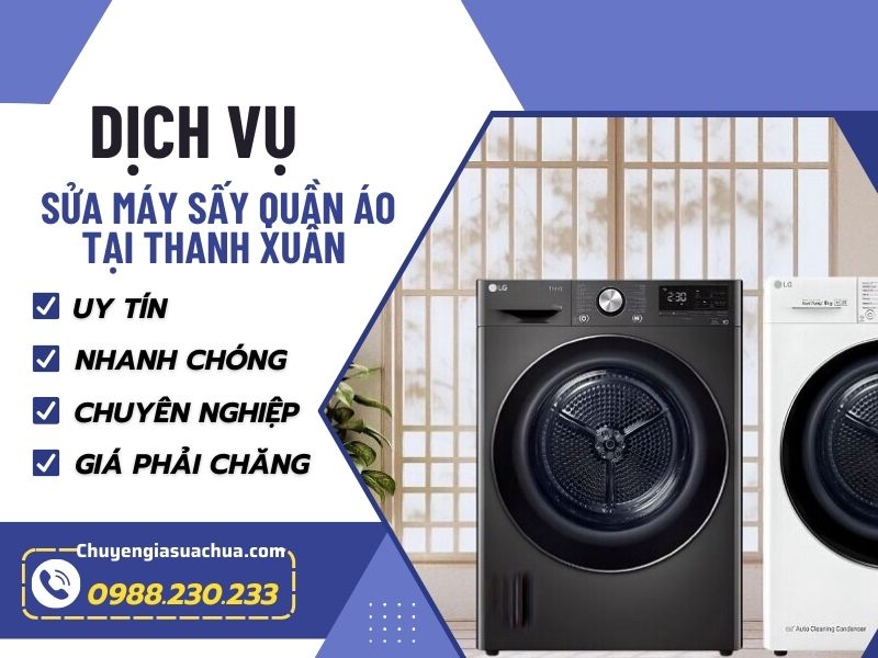 Sửa máy sấy quần áo tại Thanh Xuân nhanh dứt lỗi giá tốt!