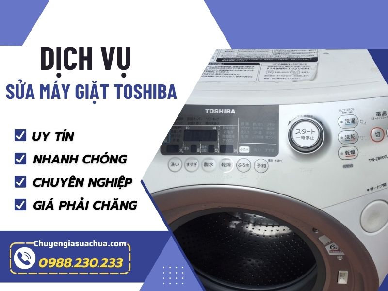 Sửa máy giặt Toshiba chuẩn uy tín giá ưu đãi!