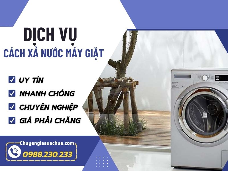 Cách xả nước máy giặt nhanh chóng an toàn hiệu quả!