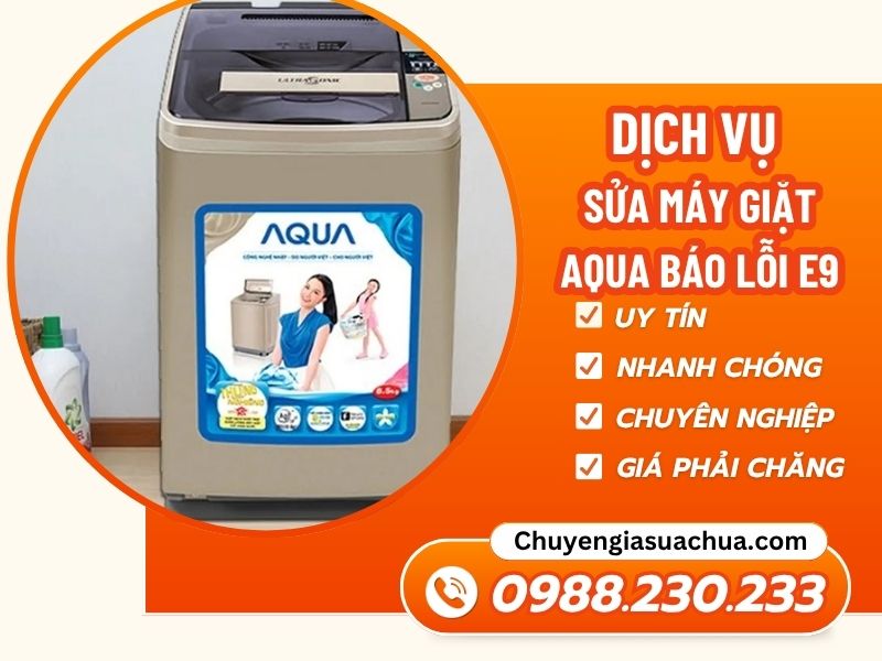Máy giặt Aqua báo lỗi E9 cùng Chuyengiasuachua xử lý nhanh hiệu quả!
