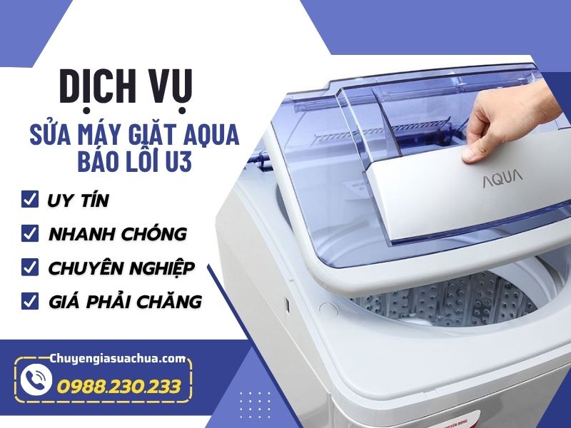 Máy giặt Aqua báo lỗi U3 – Nguyên nhân, dấu hiệu và cách xử lý hiệu quả