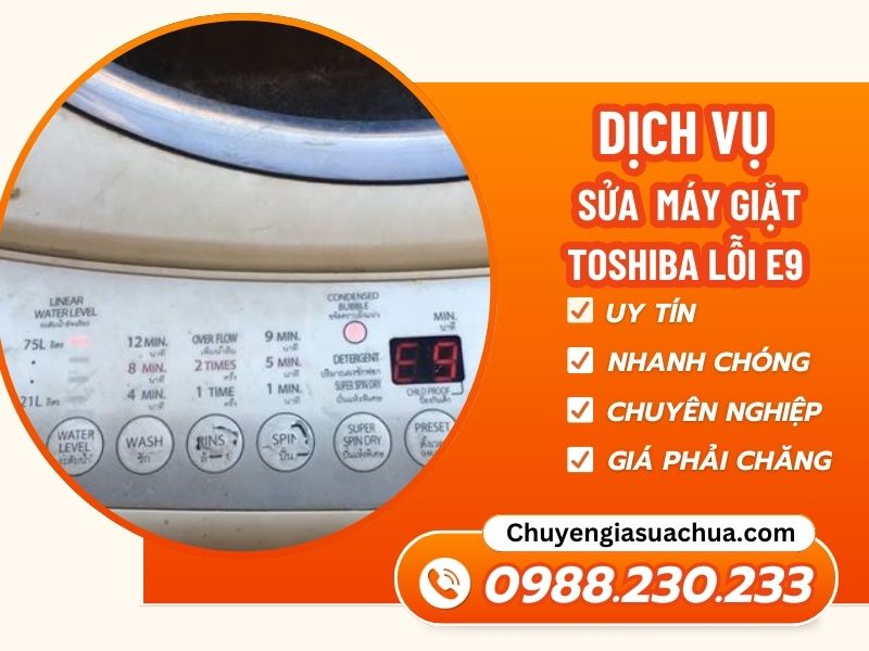 Lỗi E9 máy giặt Toshiba nhanh chuẩn an toàn dứt lỗi!