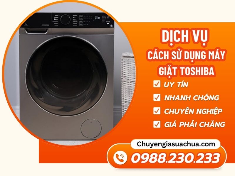 Cách sử dụng máy giặt Toshiba đúng cách an toàn bền lâu!