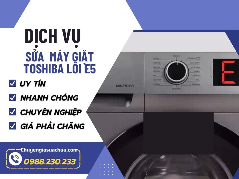 Máy giặt Toshiba báo lỗi E5 sửa nhanh uy tín hiệu quả!