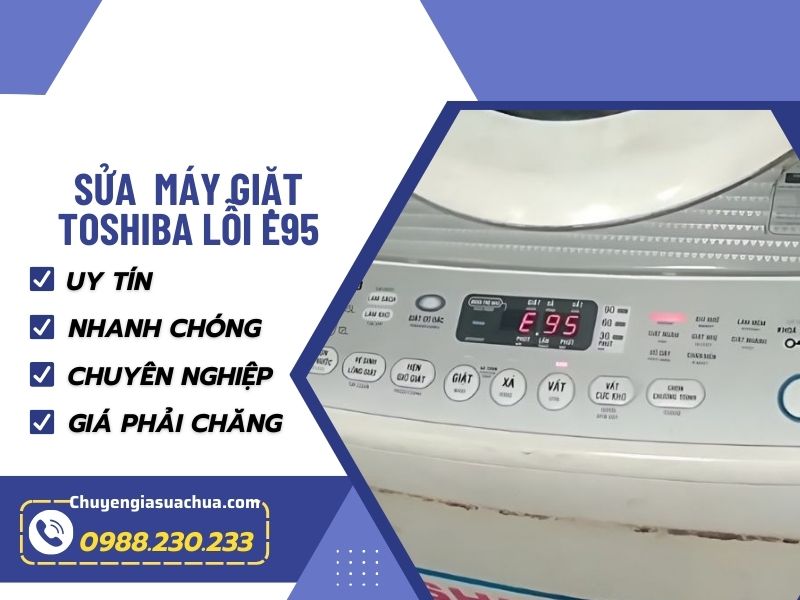 Máy giặt Toshiba lỗi E95 sửa nhanh chuẩn giá ưu đãi!