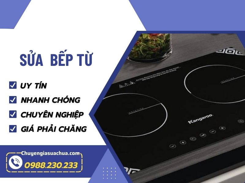Sửa bếp từ nhanh chóng uy tín giá ưu đãi!
